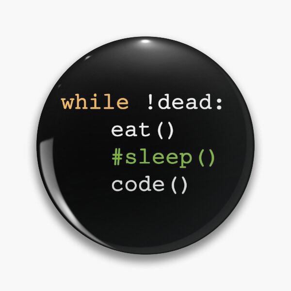 Item preview, While Not Dead Eat Sleep Code Programming Python Design designed and sold by PlatoLikesEggs.