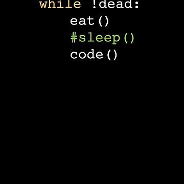 Artwork thumbnail, While Not Dead Eat Sleep Code Programming Python Design by PlatoLikesEggs