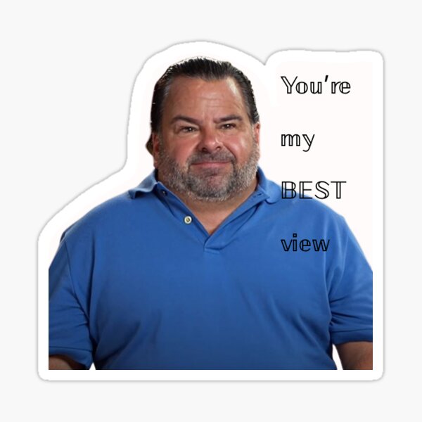 Big Ed You Re My Best View Sticker By Beverly28 Redbubble