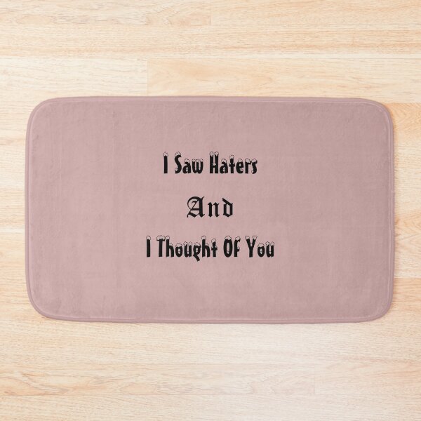 Item preview, I saw haters and i thought of you designed and sold by taveulrangue.