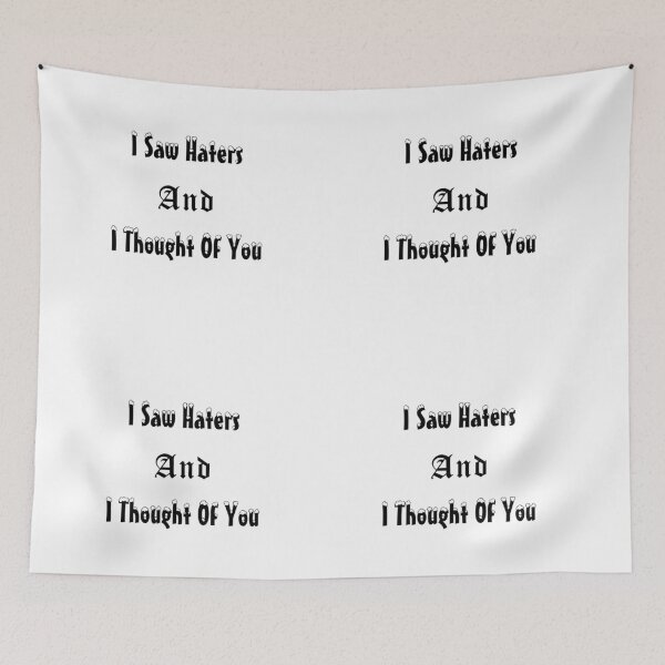 Item preview, I saw haters and i thought of you designed and sold by taveulrangue.