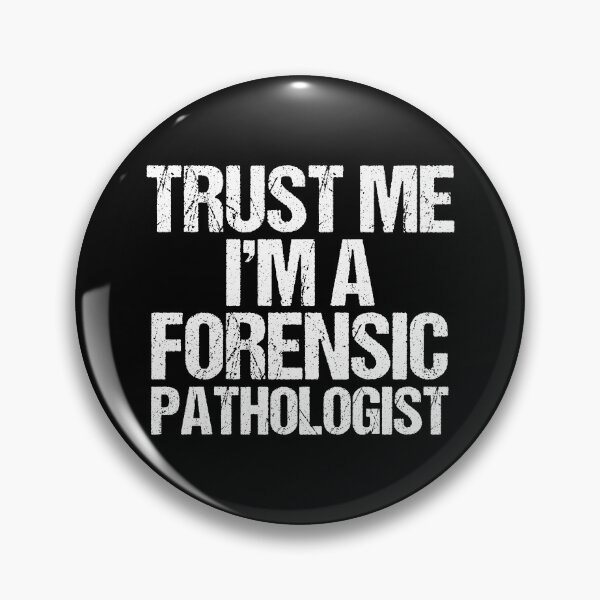 Item preview, Trust Me I'm a Forensic Pathologist designed and sold by Epic Love Designs.