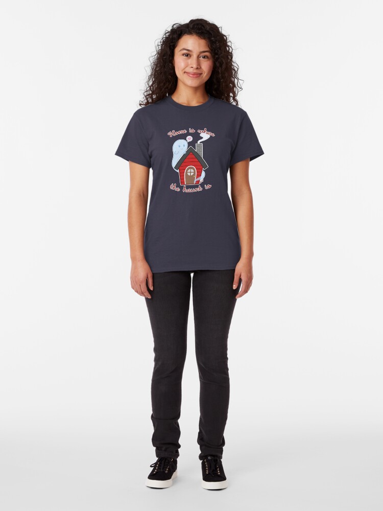 Alternate view of Home is where the haunt is Classic T-Shirt