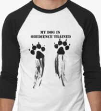 Dog is obedience trained Men's Baseball ¾ T-Shirt