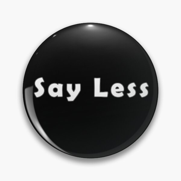 Item preview, Say Less designed and sold by RipRock81.