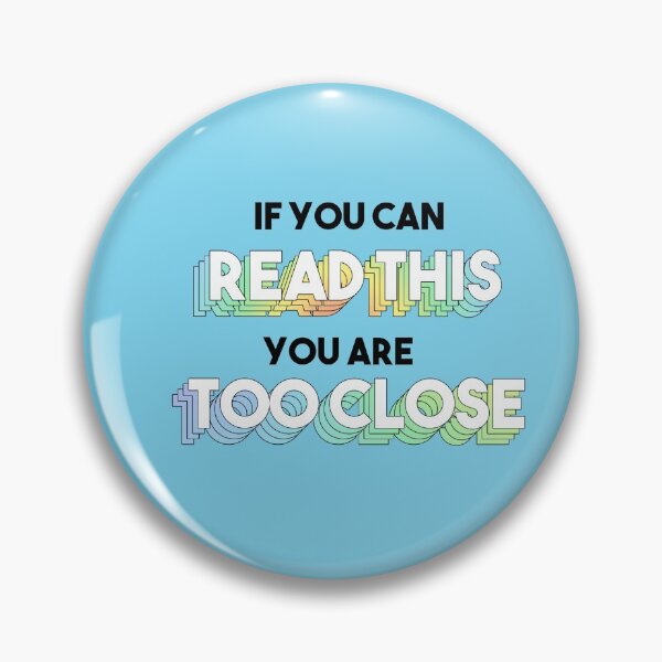 Item preview, If You Can Read This You Are Too Close designed and sold by SamDesigns4u.