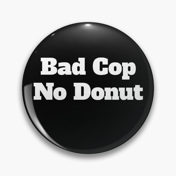 Item preview, Bad Cop No Donut, Black Lives Matter, Stop Police Brutality designed and sold by Galvanized.