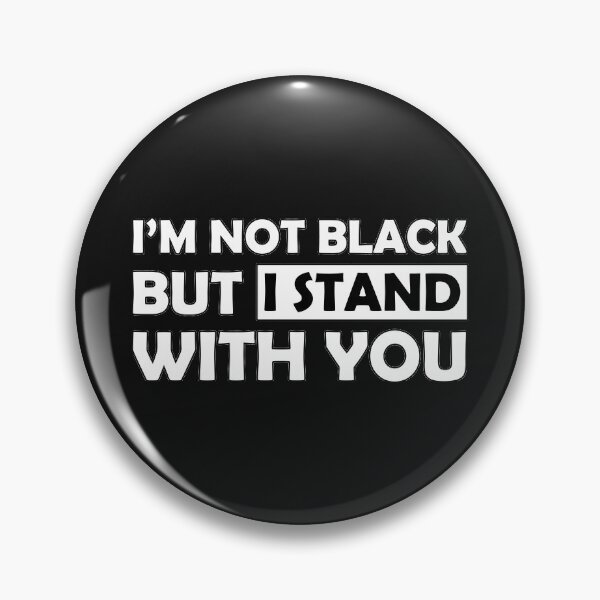 Item preview, I'M NOT BLACK BUT I STAND WITH YOU designed and sold by amadonms.