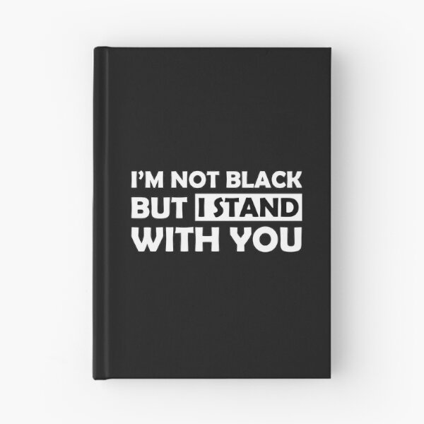Item preview, I'M NOT BLACK BUT I STAND WITH YOU designed and sold by amadonms.