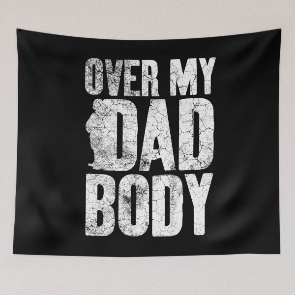 Item preview, Over My Dad Body 3 designed and sold by Sutra-Lotus-Co.