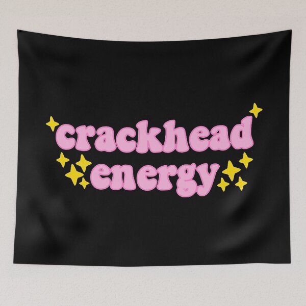 Item preview, crackhead energy designed and sold by AshleyAnnThomas.
