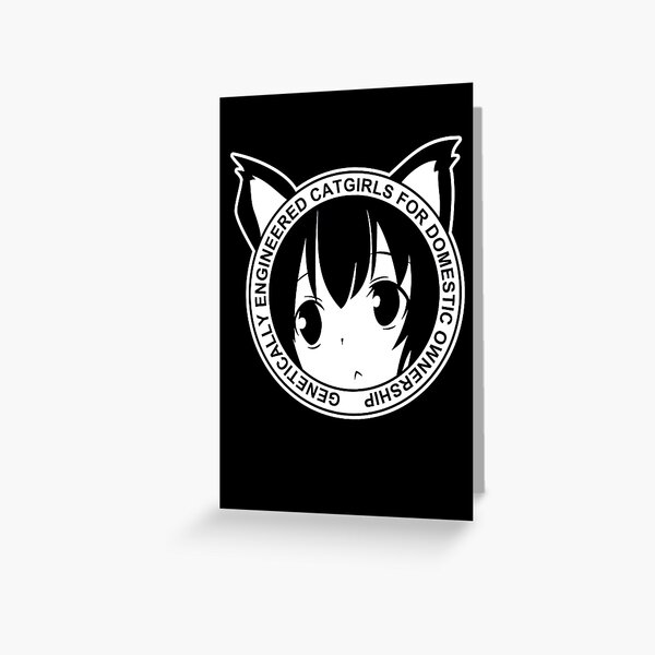 Genetically Engineered Catgirls for Domestic Ownership! (Black) | Greeting  Card