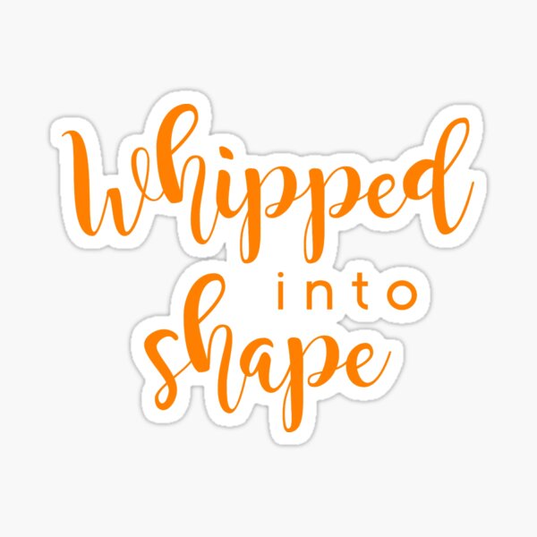 Whipped into shape Sticker