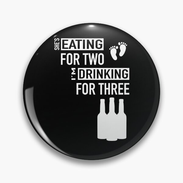 Item preview, She's eating for two, I'm drinking for three gift designed and sold by Stageystuff.