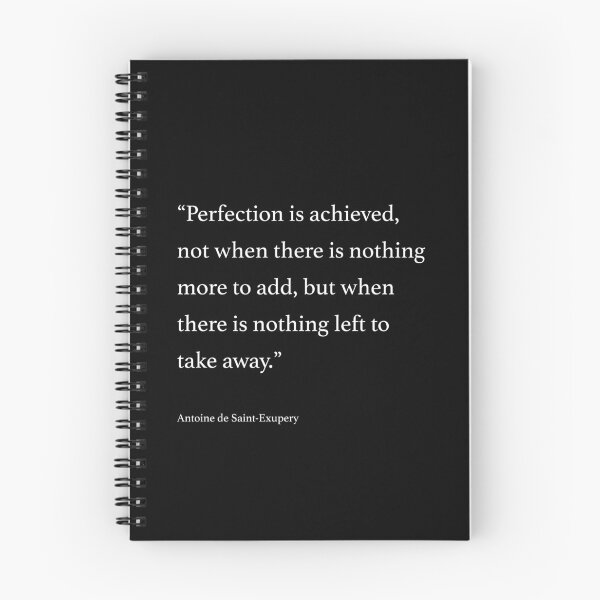 Item preview, Perfection is achieved, not when there is nothing more to add... Quote by Antoine de Saint-Exupery designed and sold by wisdomprints.