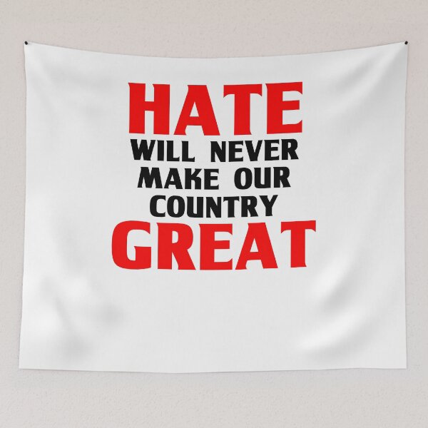 Item preview, Hate Will Never Make Our Country Great designed and sold by slappywalker.