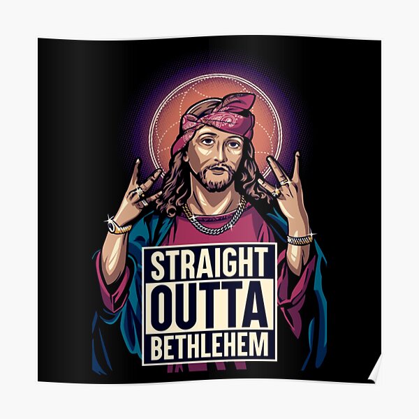 Straight Outta Bethleham Jesus Christ Poster