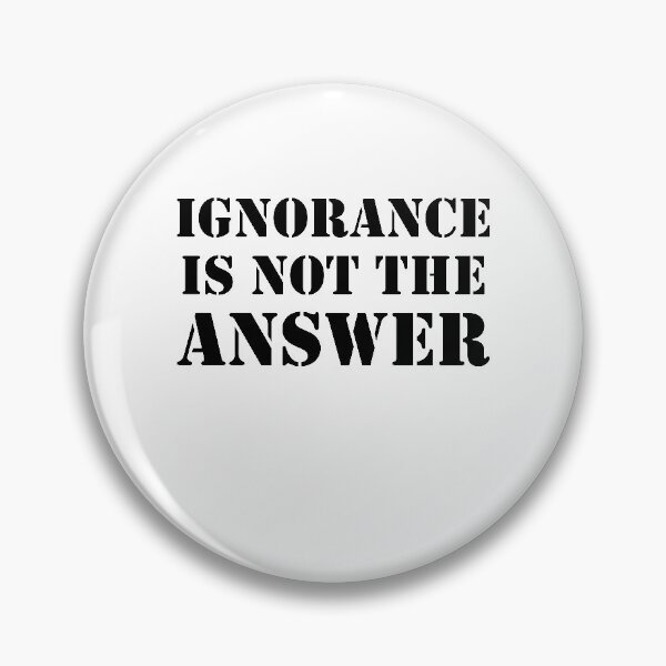 Item preview, Ignorance Is Not The Answer designed and sold by slappywalker.