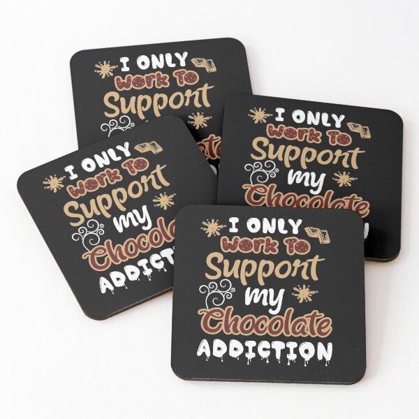 Item preview, I Only Work Hard to Support my Chocolate Addition designed and sold by ChezM1989.