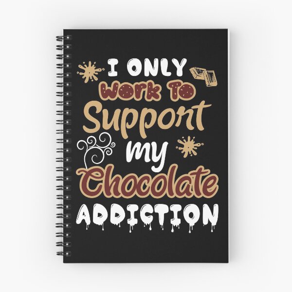 Item preview, I Only Work Hard to Support my Chocolate Addition designed and sold by ChezM1989.