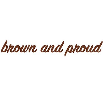 Artwork thumbnail, Brown and Proud by 2conchas