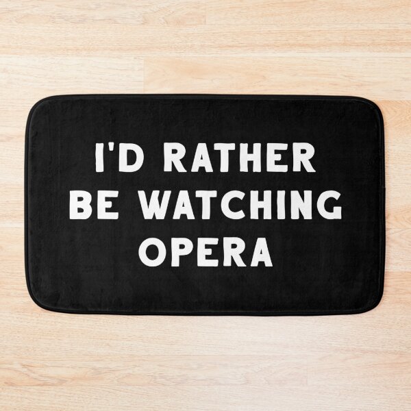 Item preview, I'd Rather Be Watching Opera designed and sold by teesaurus.