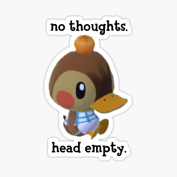 no thoughts. head empty. Sticker