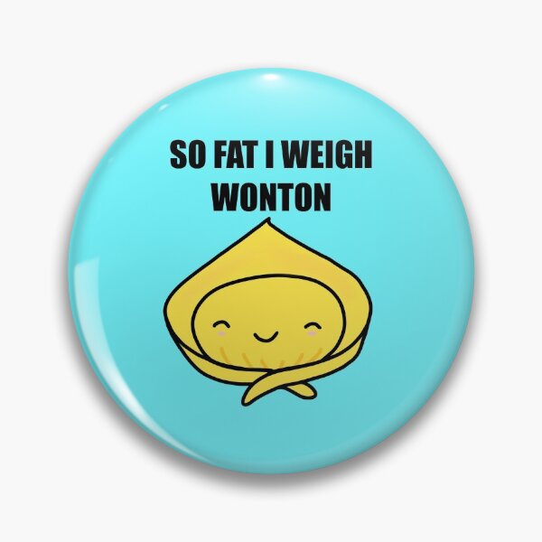 Item preview, So Fat I Weigh Wonton designed and sold by godelicious.