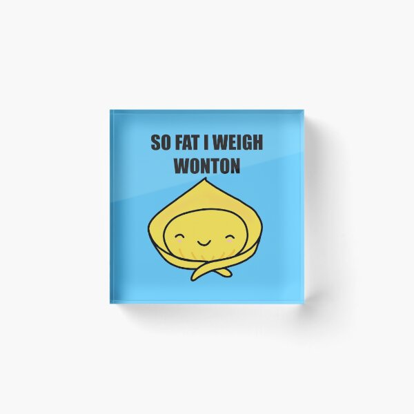 Item preview, So Fat I Weigh Wonton designed and sold by godelicious.