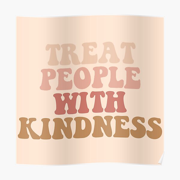 Treat People With Kindness Poster