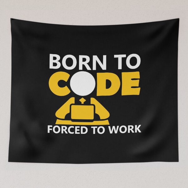 Item preview, born to code forced to work designed and sold by danyc88.
