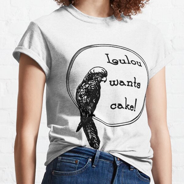 Loulou Wants Cake! Classic T-Shirt