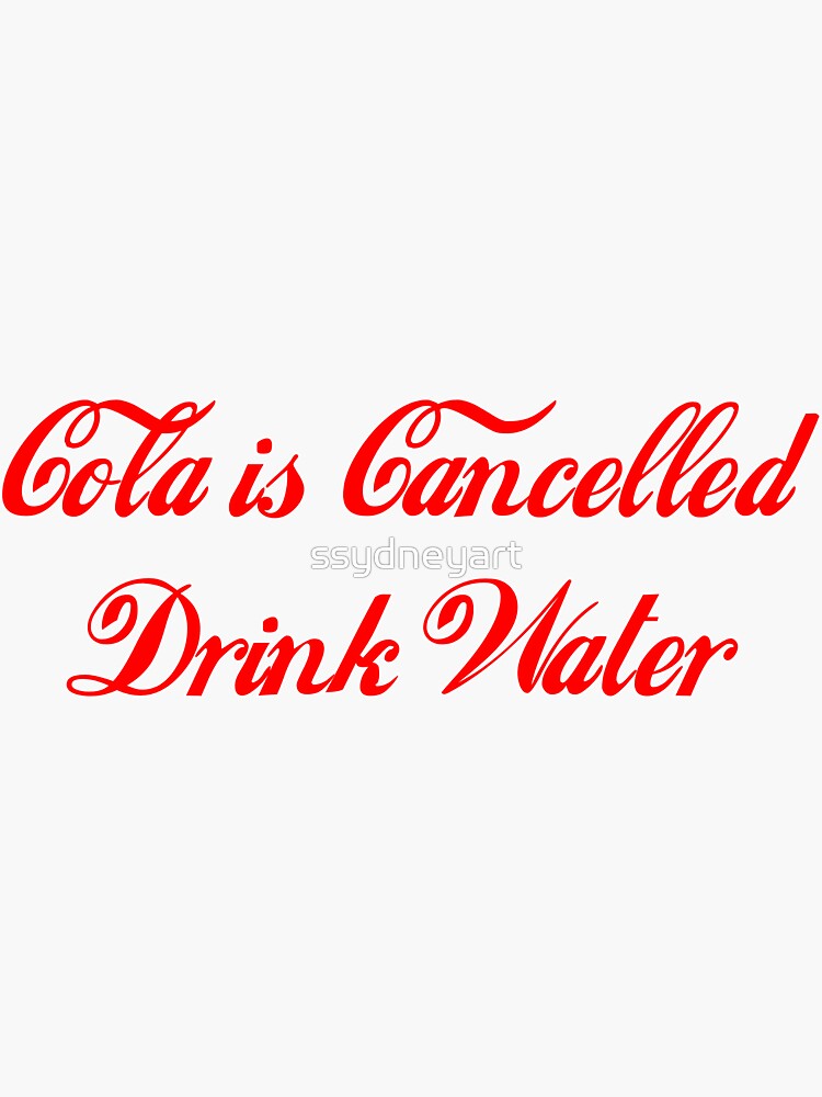 "Cola Is Cancelled" Sticker by ssydneyart Redbubble