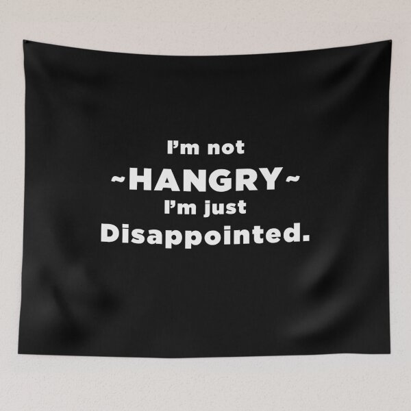 Item preview, I'm Not HANGRY I'm just disappointed. designed and sold by SubtleSplit.
