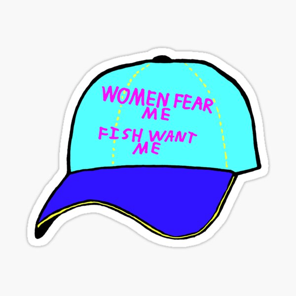 women fear me, fish want me Sticker for Sale by AJJohnston