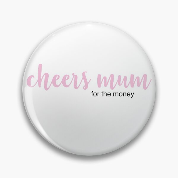 Item preview, Cheers mum for the money designed and sold by Breanaaortizz.