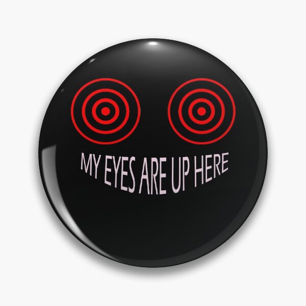 Item preview, My eyes are up here designed and sold by wojedapo.