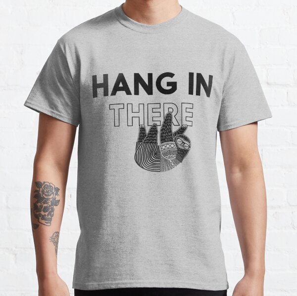 hang in there shirt