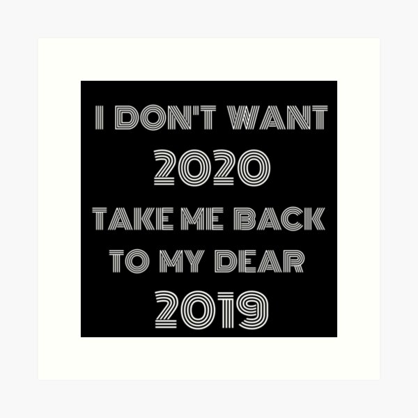 Item preview, I dont want 2020 take me back to my dear 2019 designed and sold by TopDesignArt.