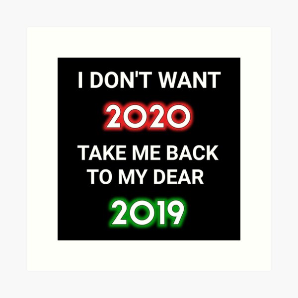 Item preview, I dont want 2020 take me back to my dear 2019 designed and sold by TopDesignArt.