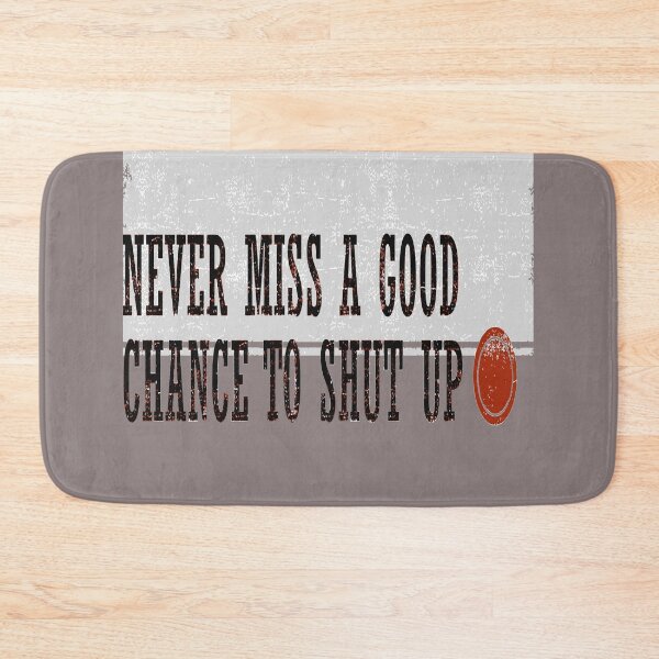 Item preview, Never Miss a Good Chance To Shut Up Effective Communication Quote designed and sold by taiche.