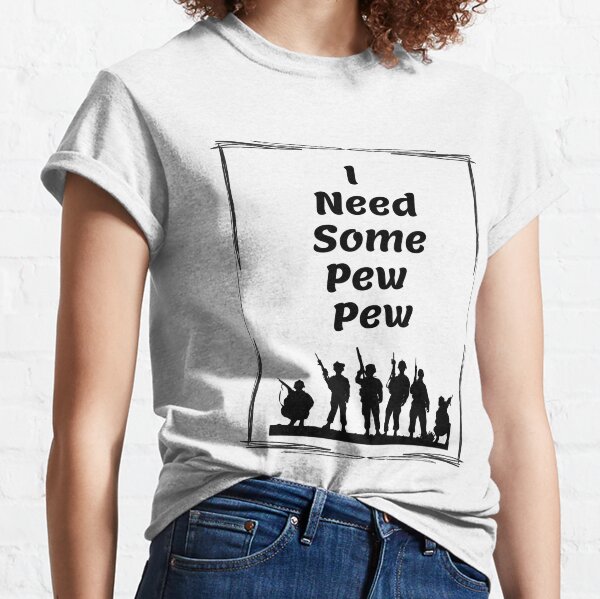 airsoft need pew pew Classic T-Shirt