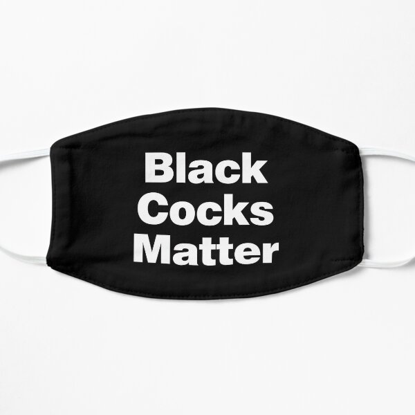 Black Cocks Matter Flat Mask