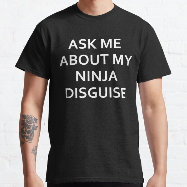  Crazy Dog Mens Ask Me About My Ninja Disguise T Shirt Funny  Flip Costume Humor Tee Novelty Shirts for Men with Gag for Guys Black S :  Clothing, Shoes & Jewelry