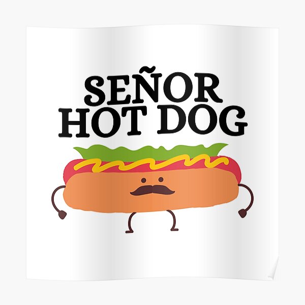 "Senor Hot Dog" Poster for Sale by razvigod Redbubble