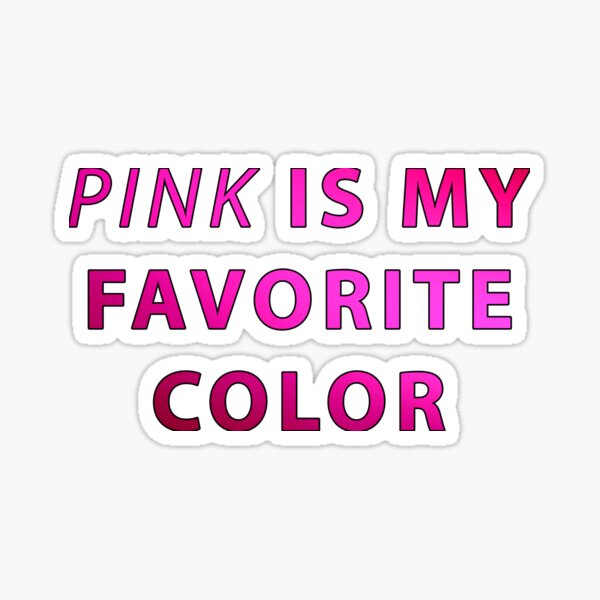 pink-is-my-favorite-color-sticker-by-iamhewho-redbubble