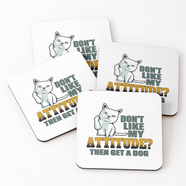 Item preview, Dont like my attitude then get a dog funny cat designed and sold by headpossum.