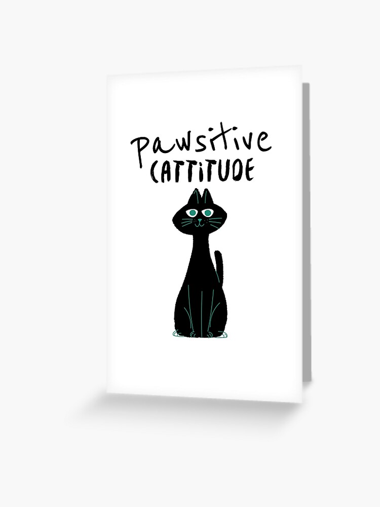 Carte De Vœux Felin Humour Pun Pawsitive Cattitude Chat Noir Par Fotografixgal Redbubble