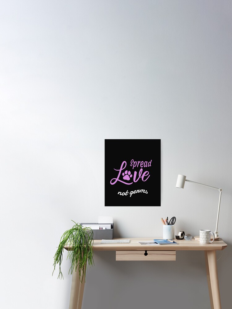 Spread Love Not Germs Poster By Himyangel Redbubble