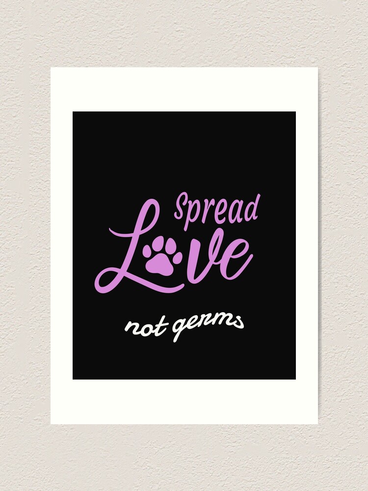 Spread Love Not Germs Art Print By Himyangel Redbubble